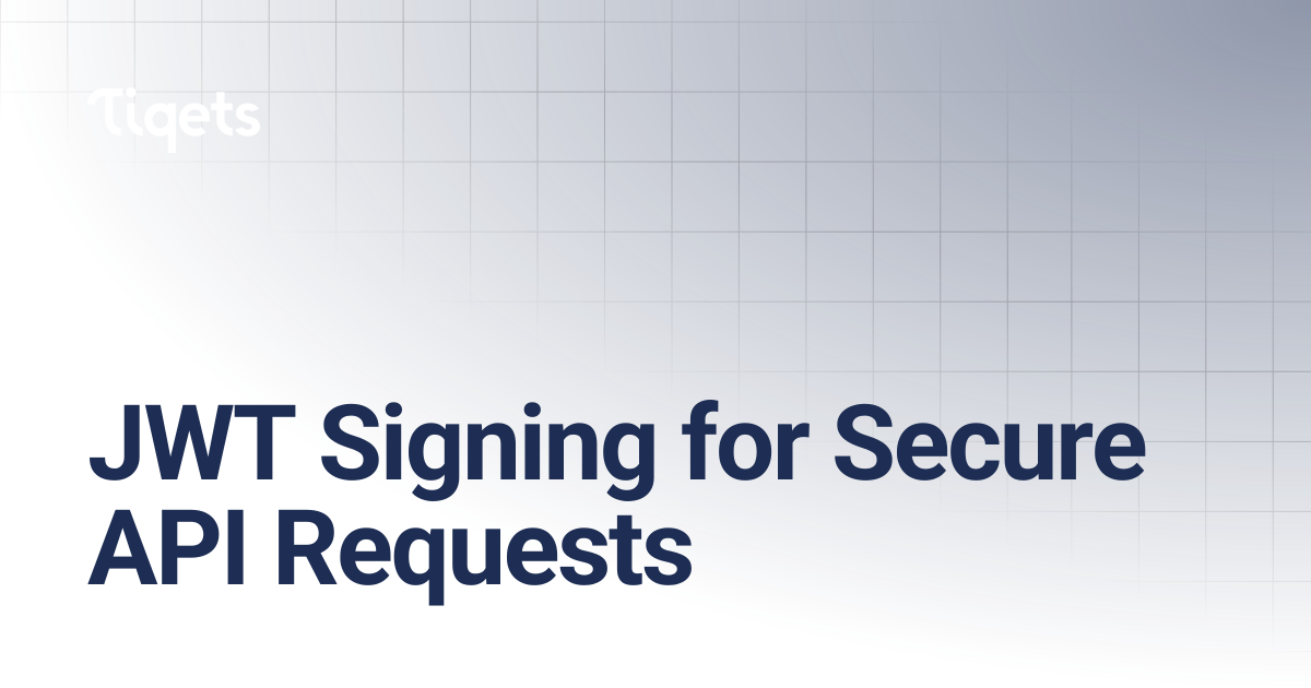 JWT Signing for Secure API Requests | Tiqets for developers